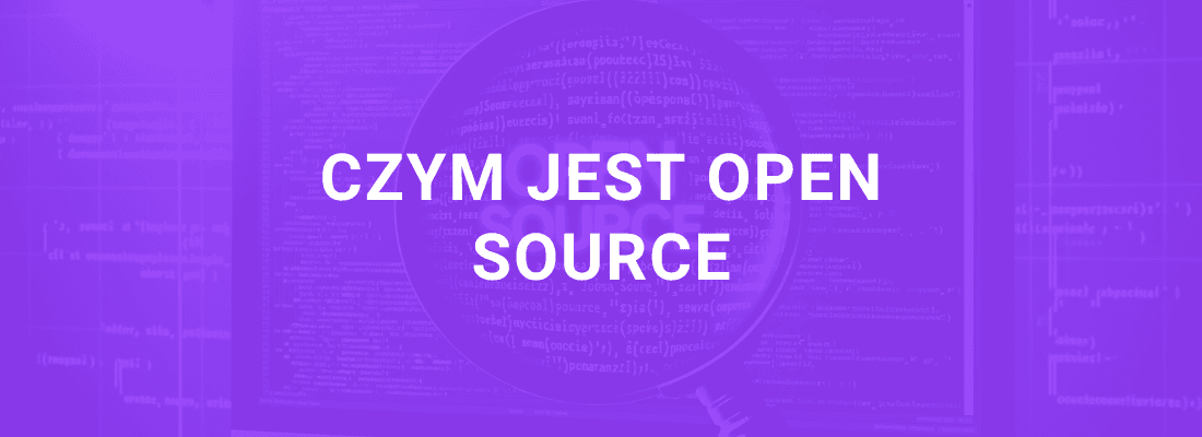 Czym jest Open Source - otwarte oprogramowanie, otwarty kod, definicja