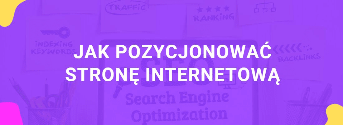 Jak pozycjonować stronę internetową w Google