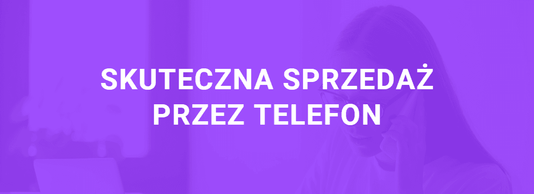 Skuteczna sprzedaż przez telefon - Jak zwiększyć sprzedaż i czy istnieją sprawdzone techniki sprzedaży?